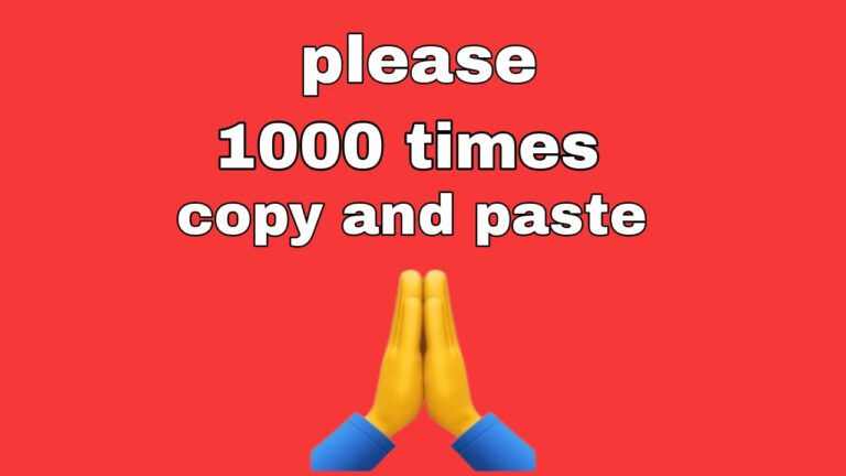 Please 1000 Times Copy And Paste